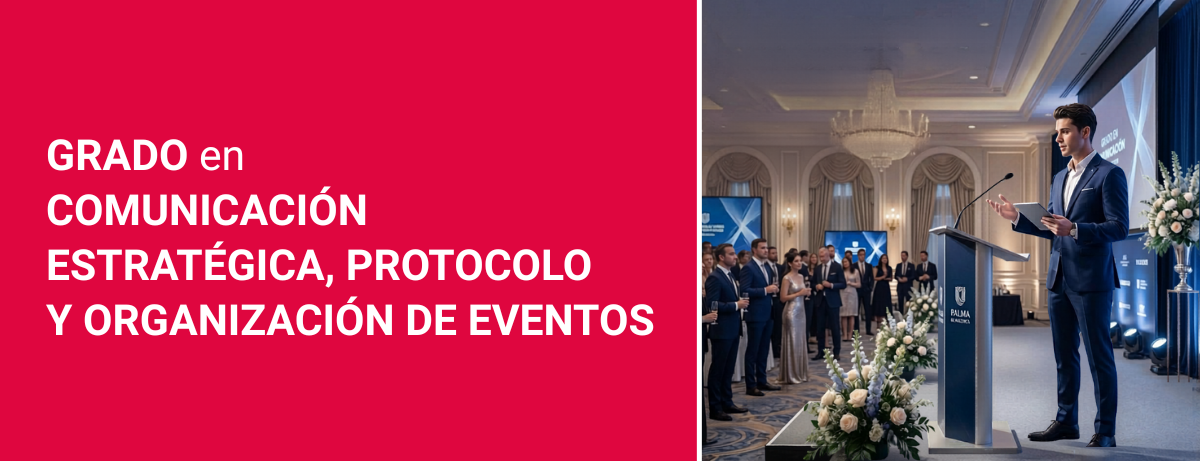 Grado en Comunicaci&oacute;n Estrat&eacute;gica, Protocolo y Organizaci&oacute;n de Eventos